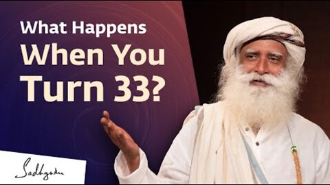 Something Phenomenal Can Happen When You Turn 33 | Sadhguru