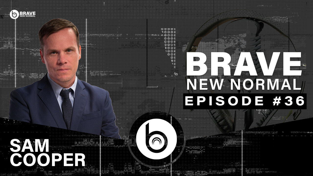 Brave New Normal Ep. 036 - Sam Cooper (The Bureau)