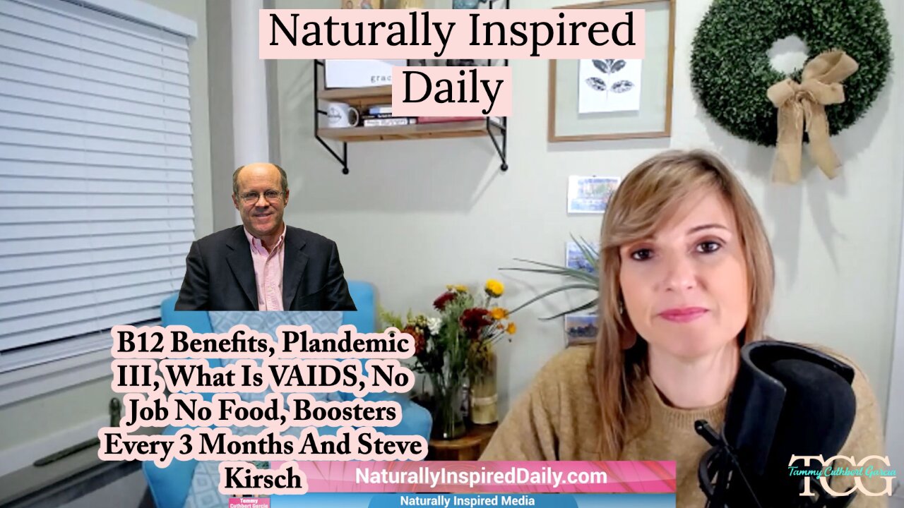 B12 Benefits, Plandemic III, What Is VAIDS, No Job No Food, Boosters Every 3 Months And Steve Kirsch