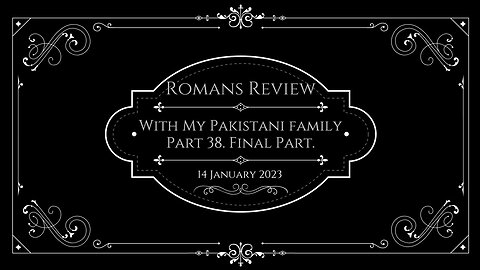 To the Saints in Pakistan. Part 38. Romans. Summary and Review