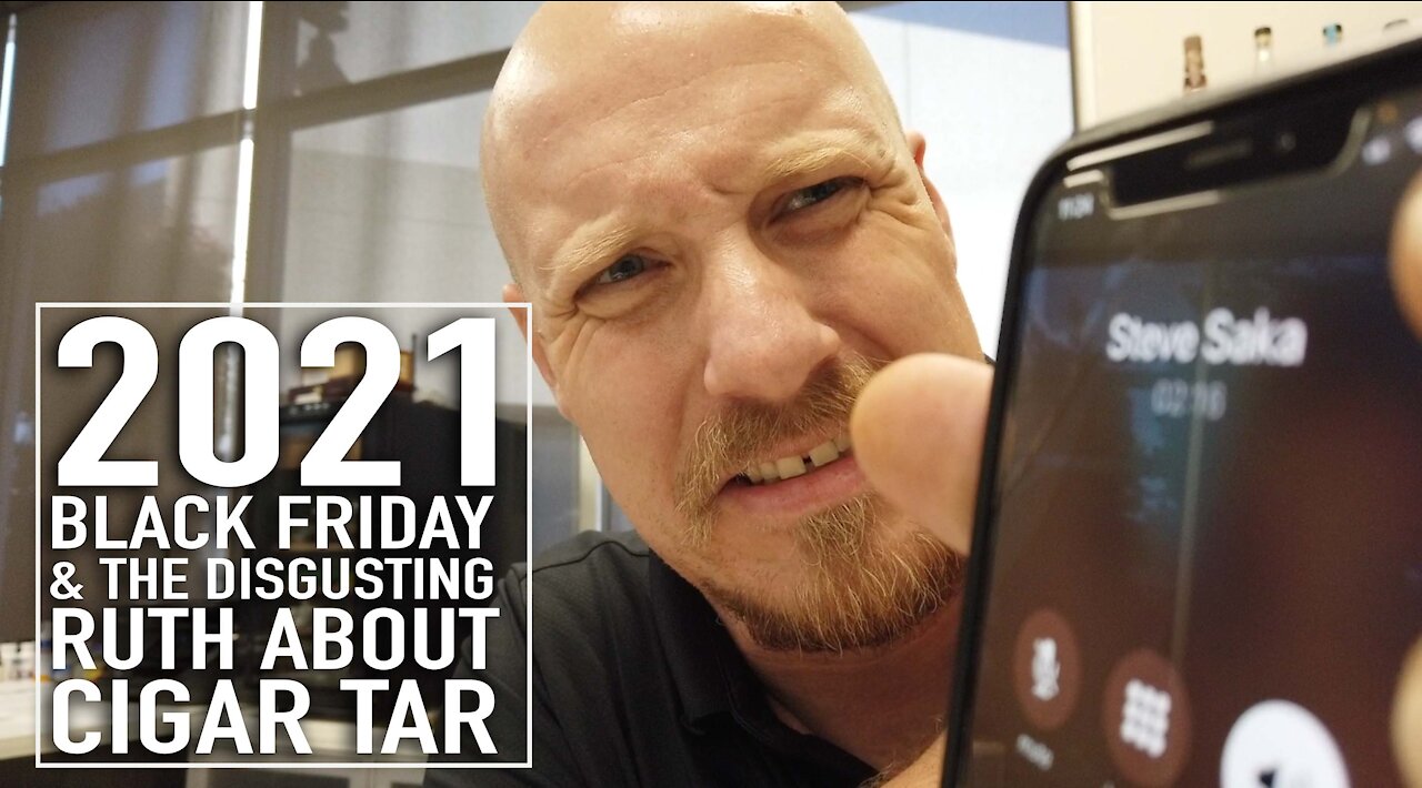 2021 Black Friday & The Disgusting Truth About Cigar Tar