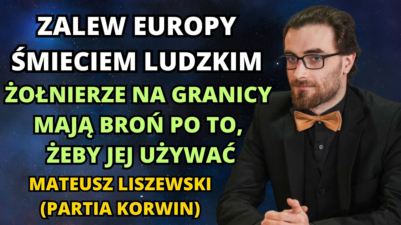 ZALEW EUROPY ŚMIECIEM LUDZKIM. ŻOŁNIERZE PO TO MAJĄ BROŃ, ŻEBY JEJ UŻYWAĆ. GOŚĆ MATEUSZ LISZEWSKI