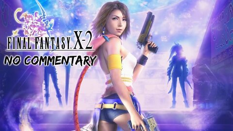 Part 6 FINALE // [No Commentary] Final Fantasy X-2 - Xbox One X Longplay