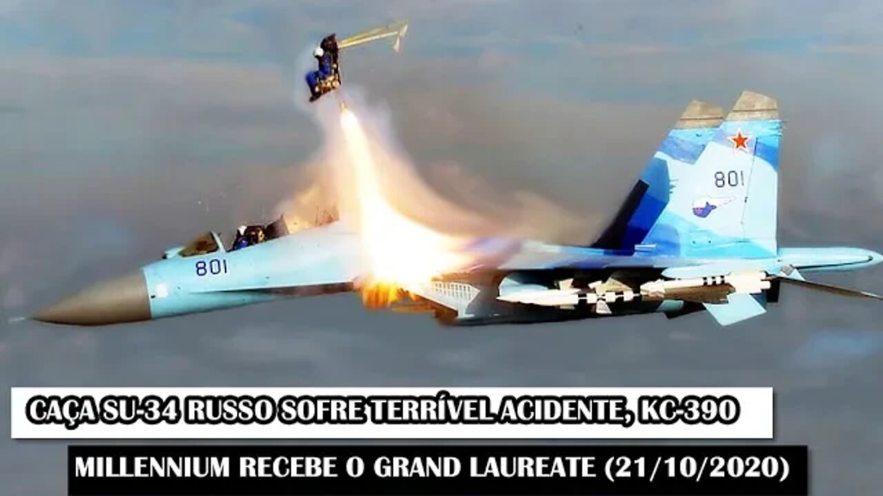 Caça Su-34 Russo Sofre Terrível Acidente, KC-390 Millennium Recebe O Grand Laureate (21/10/2020)