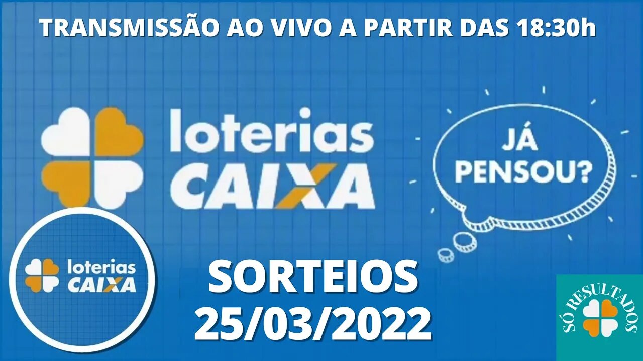 🍀[AO VIVO] - SORTEIO LOTERIAS CAIXA 25/03/2022 HOJE - LOTOFÁCIL, QUINA, LOTOMANIA, SUPER SETE