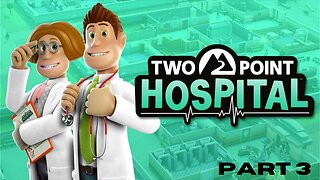 Two Point Hospital: Part 3