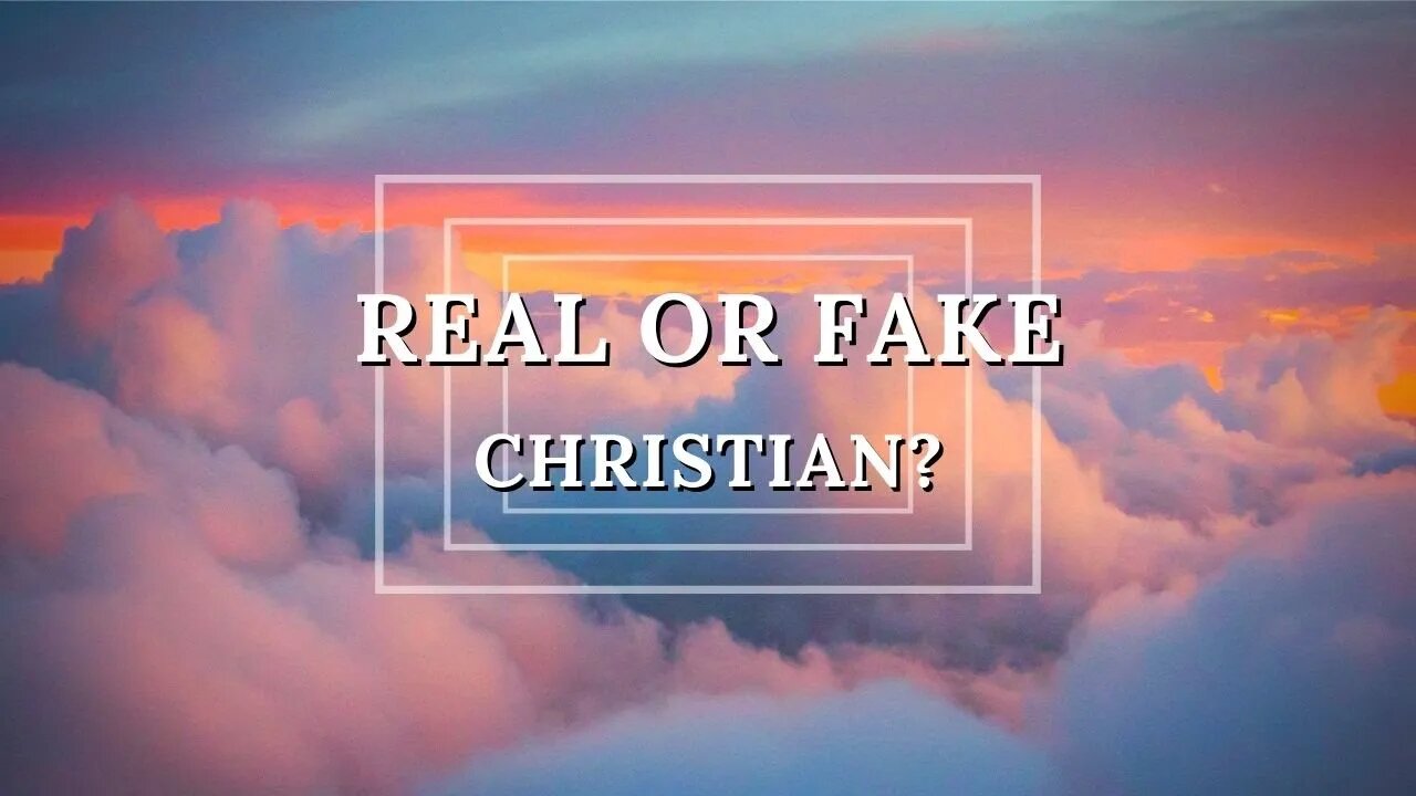 Real Or Fake Christian?