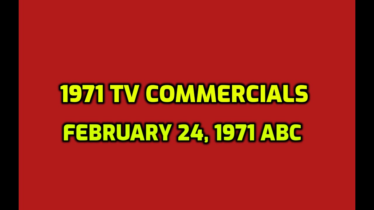 1971 TV COMMERCIALS February 24, 1971