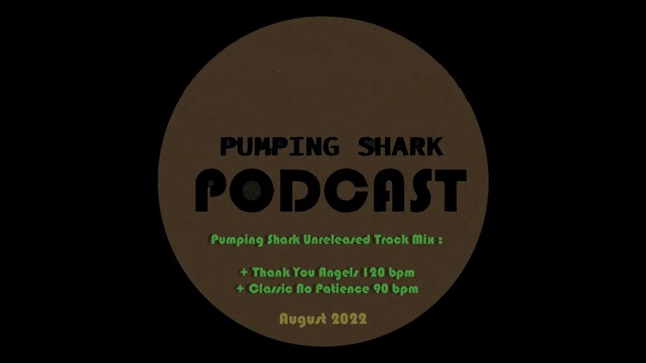 PUMPING SHARK - AUGUST 2022 - EP1 : UNRELEASED TRACK MIX