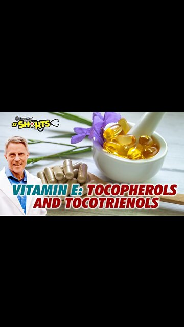 #SHORTS Vitamin E: Tocopherols and tocotrienols
