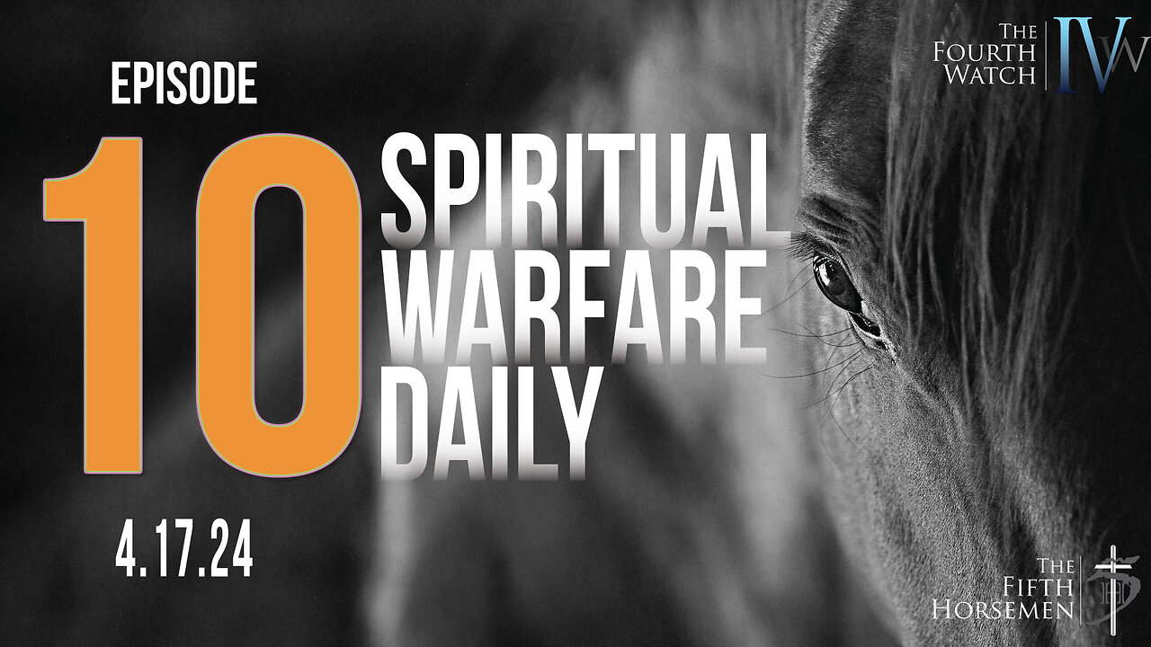 Spiritual Warfare Daily - Episode 10 - 4.17.24 - God's Power and Authority - Psalm 18