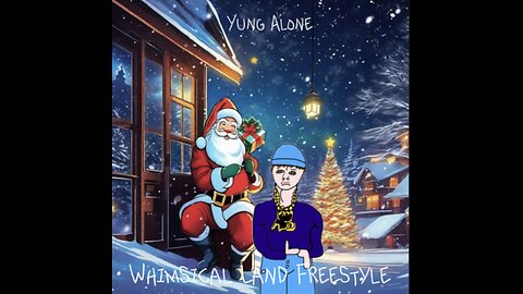 Yung Alone - Whimsical Land Freestyle (Christmas Album Video)