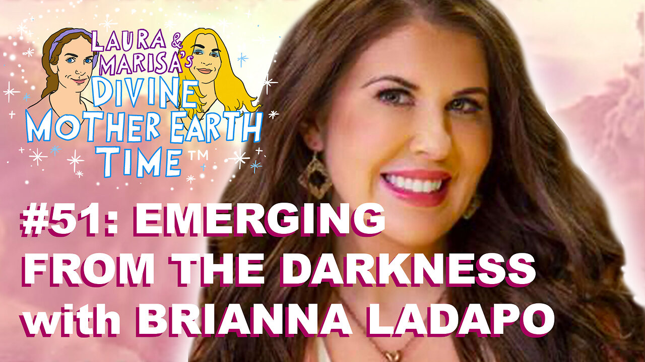 DIVINE MOTHER EARTH TIME #51: EMERGING FROM THE DARKNESS with BRIANNA LADAPO!