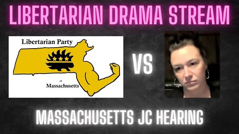 Libertarian Drama Stream: Massachusetts Judicial Committee Hearing