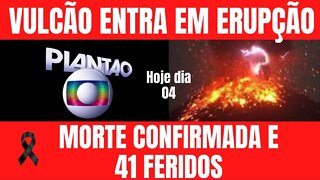 Erupção mata 1 e deixa 41 feridos. Vídeo impressiona.