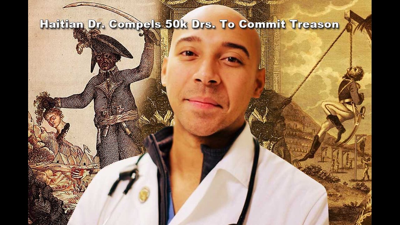 Kamala's Haitian Henchman Compels 50,000 U.S. Doctors To Commit Treason Signing Up Illegals To Vote