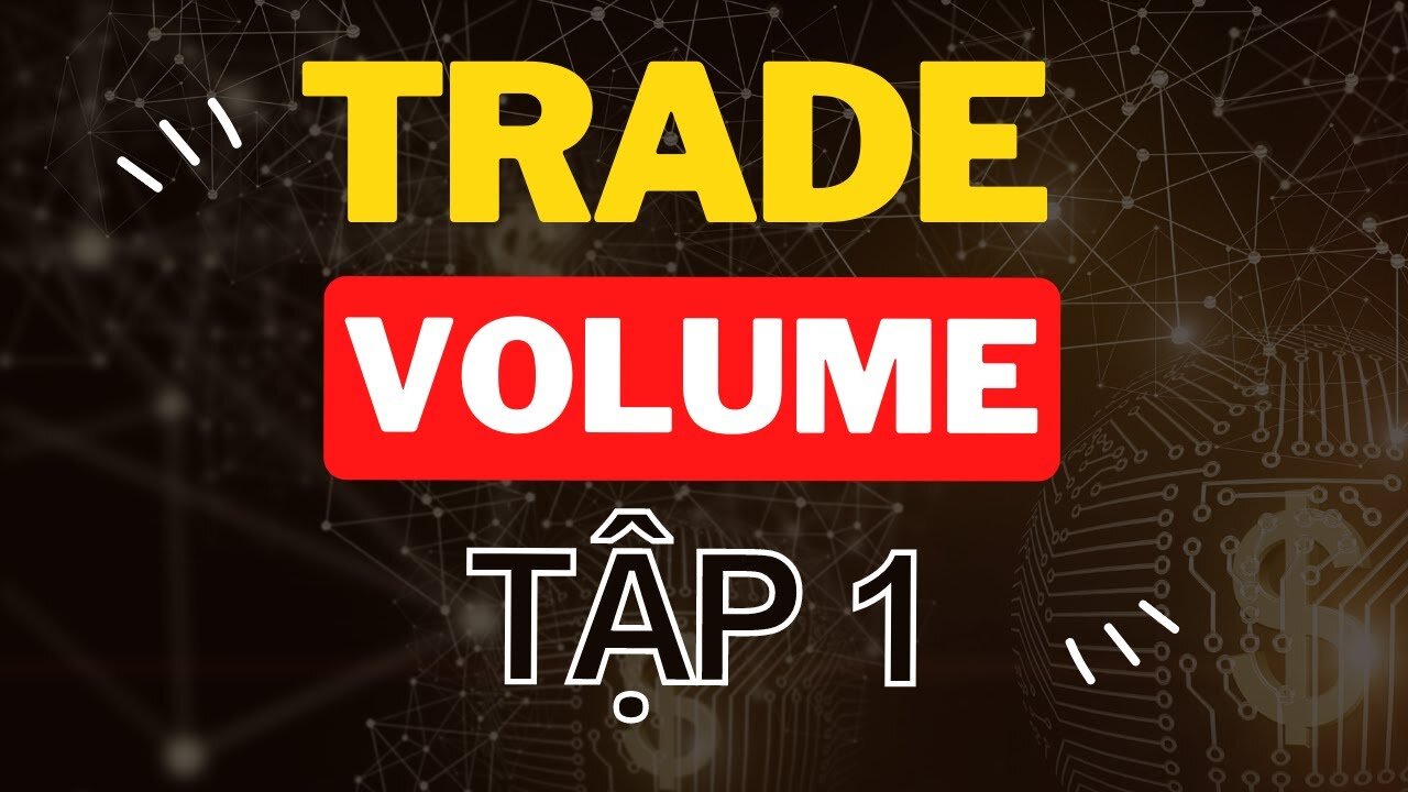 Trade Volume Tập 1