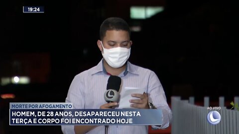 Morte por afogamento: Homem, de 27 anos, desapareceu nesta terça e corpo foi encontrado hoje
