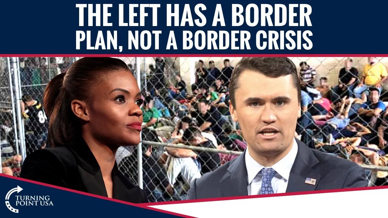 The Left Has a BORDER PLAN, Not A Border Crisis