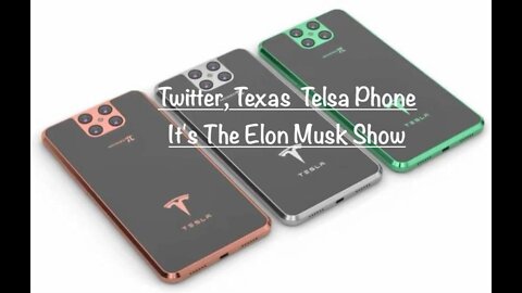 Twitter, Texas? Telsa Phone? It's The Elon Musk Show