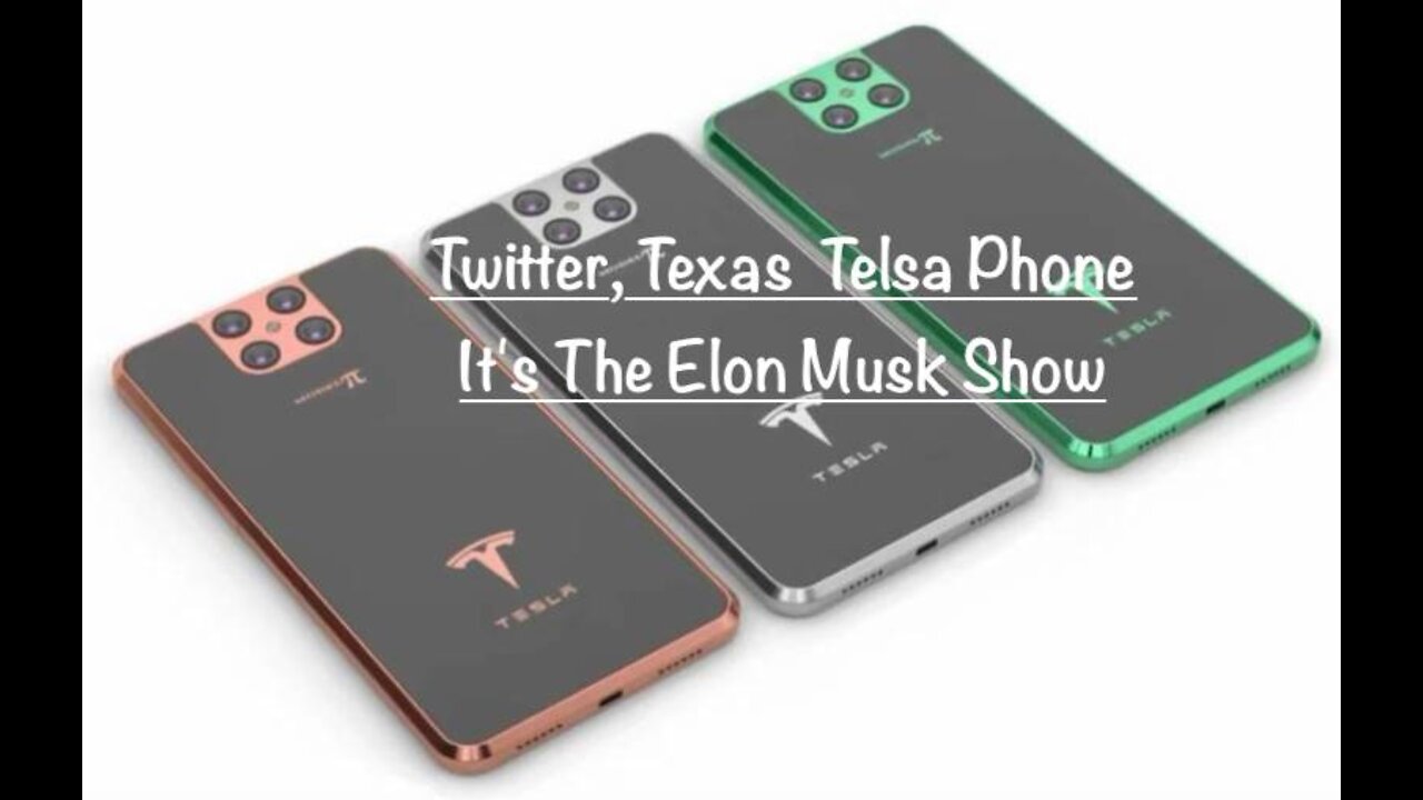 Twitter, Texas? Telsa Phone? It's The Elon Musk Show