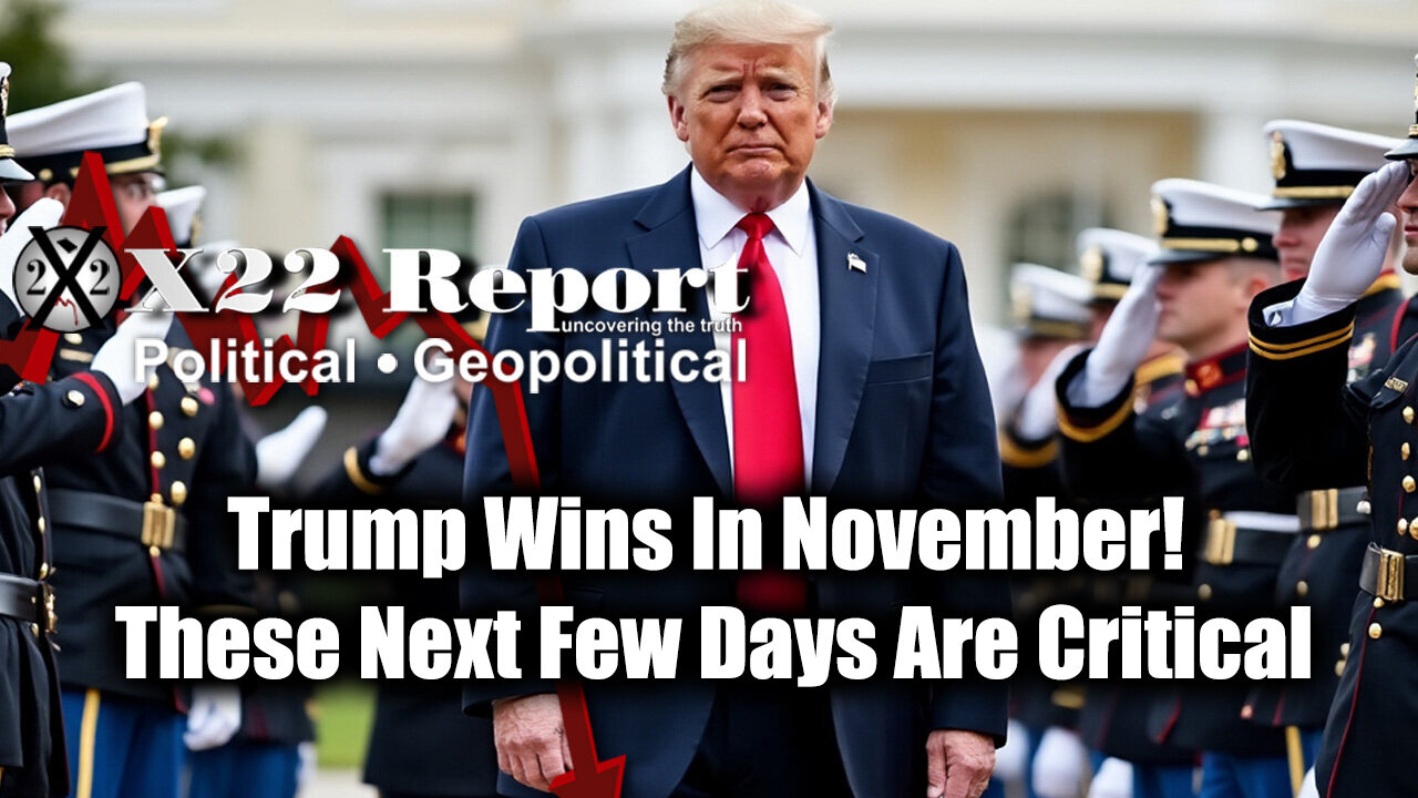 New X22 Report: Trump Wins In November! These Next Few Days Are Critical - Worldwide Shaking