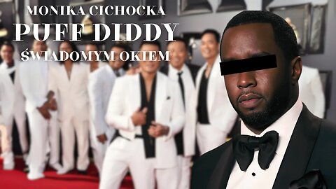 PUFF DIDDY - ŚWIADOMYM OKIEM | Monika Cichocka