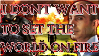 I Don't Want to Set the World on Fire...