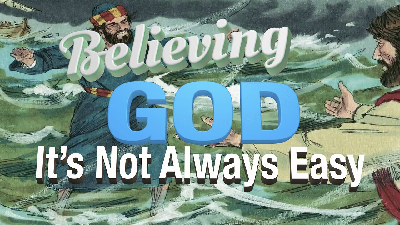 Believe God It's Not Always Easy