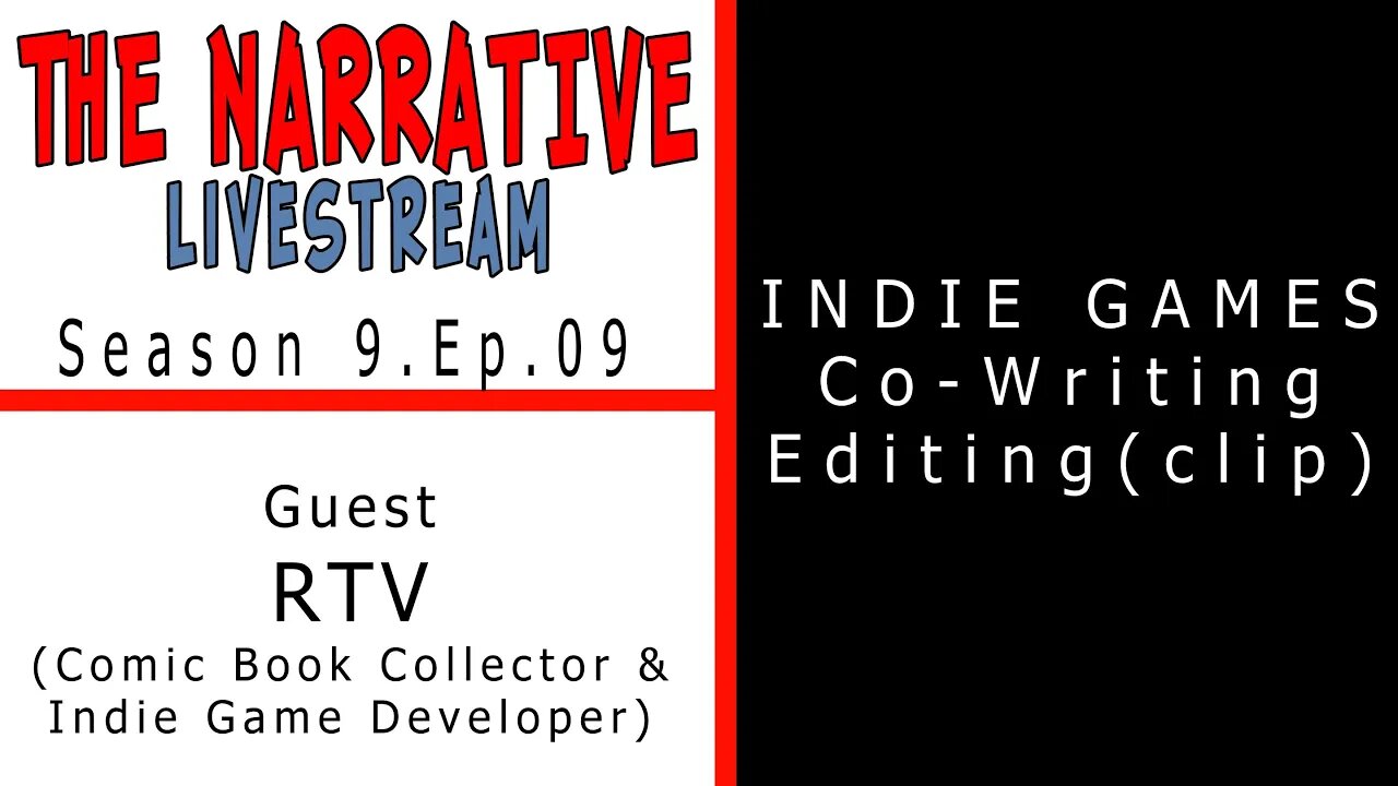 #IndieGames #ScriptWriting #Editing The Narrative 2021 S9E09 Indie Game Co-Writing & Editing w' RTV