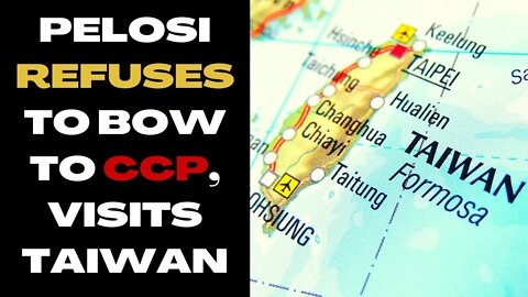 BREAKING: Nancy Pelosi Refuses to Back Down to Tyrannical Chinese Communist Party and Visits Taiwan