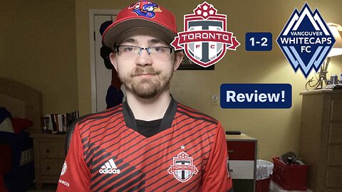 RSR5: Toronto FC 1-2 Vancouver Whitecaps FC Review!