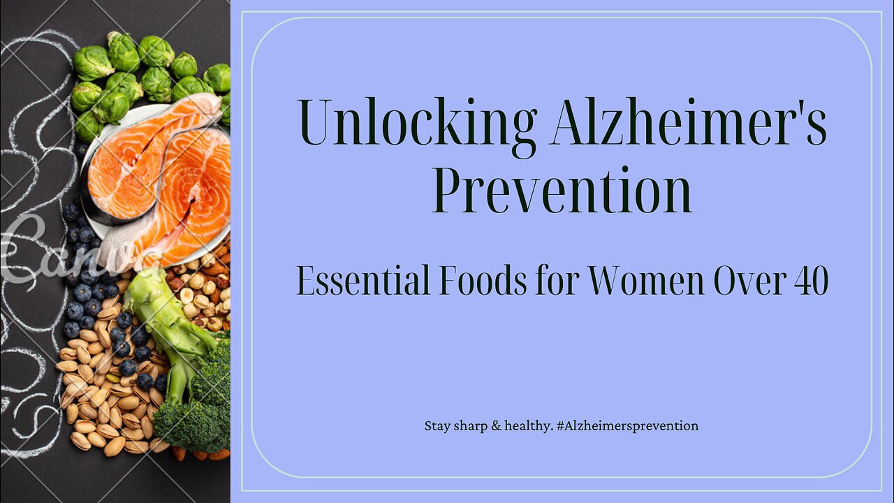 Unlocking Alzheimer's Prevention: Essential Foods for Women Over 40