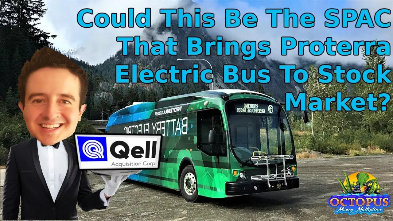 Proterra Electric Bus 🚌 Stock A Thing Yet? Could It Be Qell SPAC That Brings Them To Market?