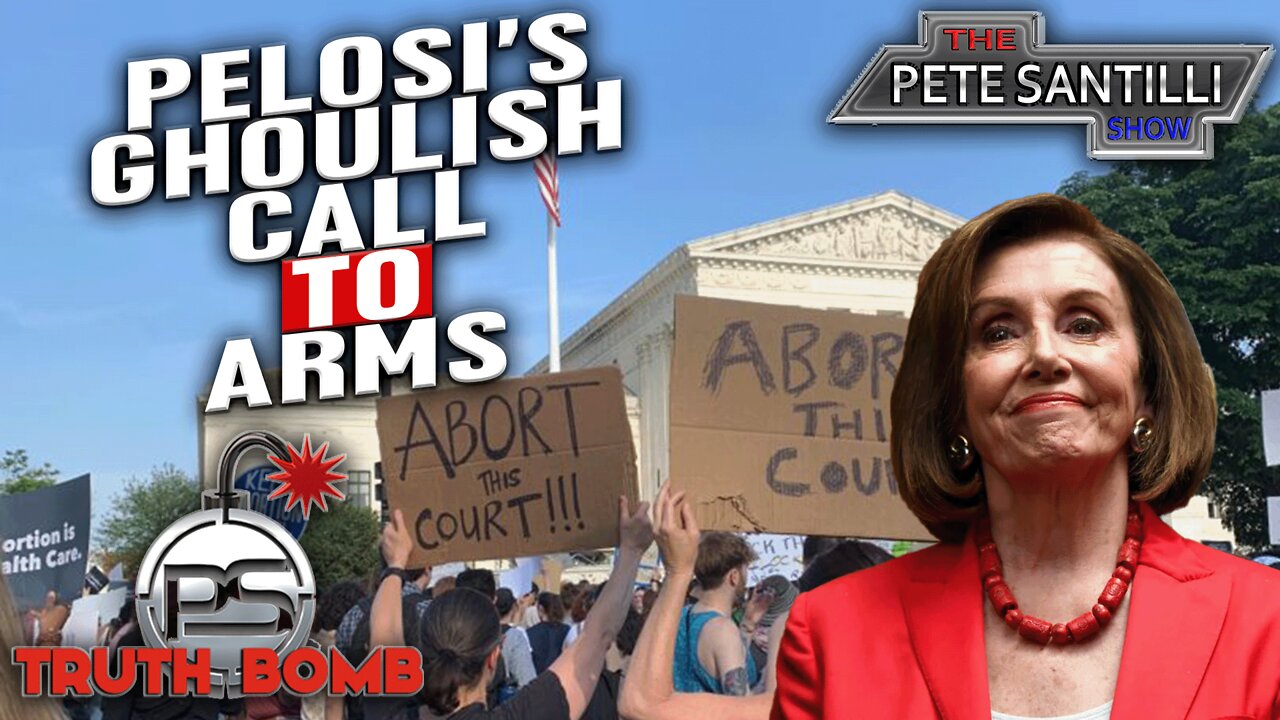 Nancy Pelosi's Veiled Call For Riots Over Roe v. Wade [TRUTH BOMB #093]