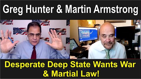 Greg Hunter & Martin Armstrong: Desperate Deep State Wants War & Martial Law!