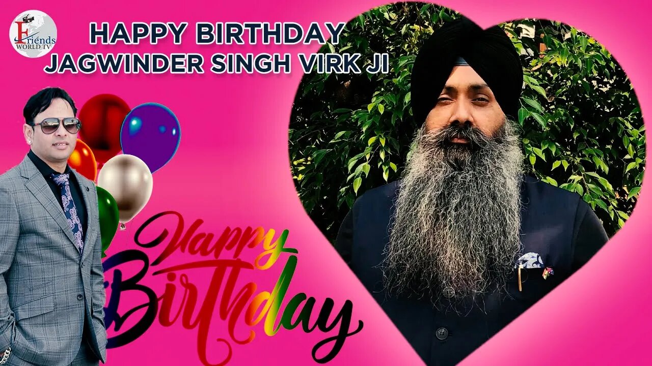Happy Birthday to Jagwinder Singh Virk Ji 🎂