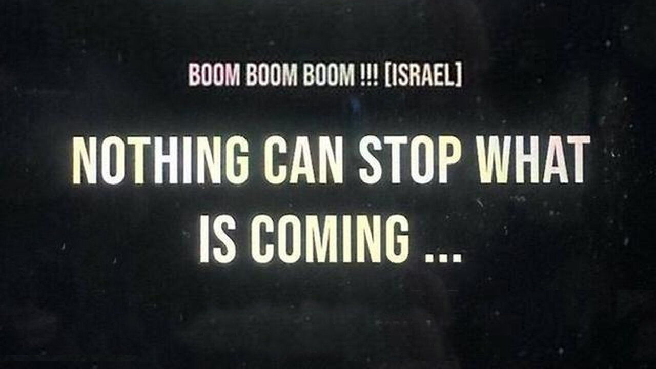 FINAL BQQM [ISRAEL]...Nothing Can Stop What is Coming.