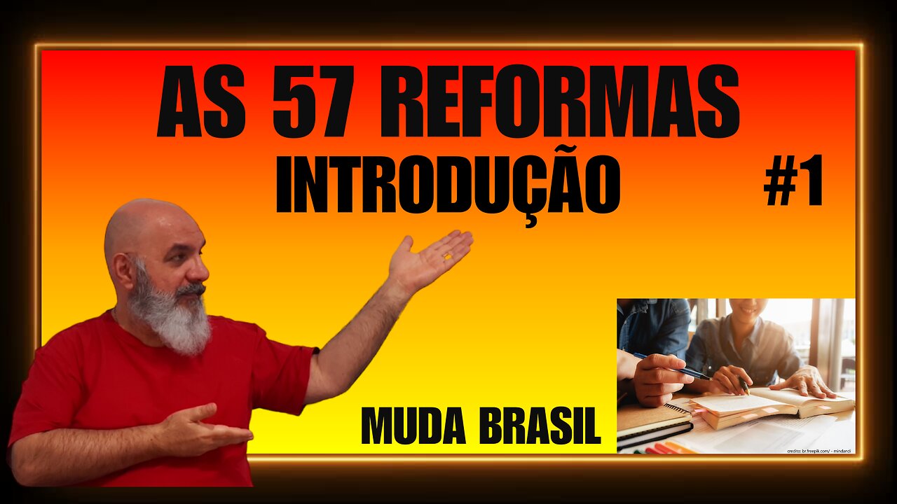 AS 57 REFORMAS: introdução, diagnostico, autópsia! Muda Brasil!