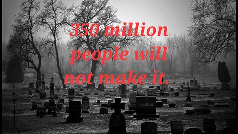 350 Million people will not make it.