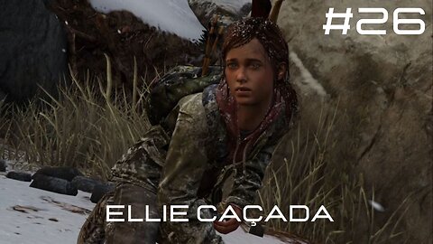 The Last Of Us - Remastered - #26 - Ellie Caçada