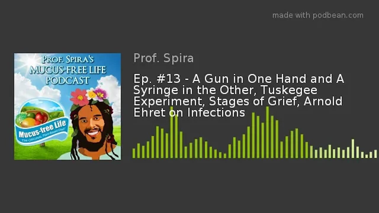 Ep. #13 - A Gun in One Hand and A Syringe in the Other, Tuskegee Experiment, Stages of Grief, Arnold