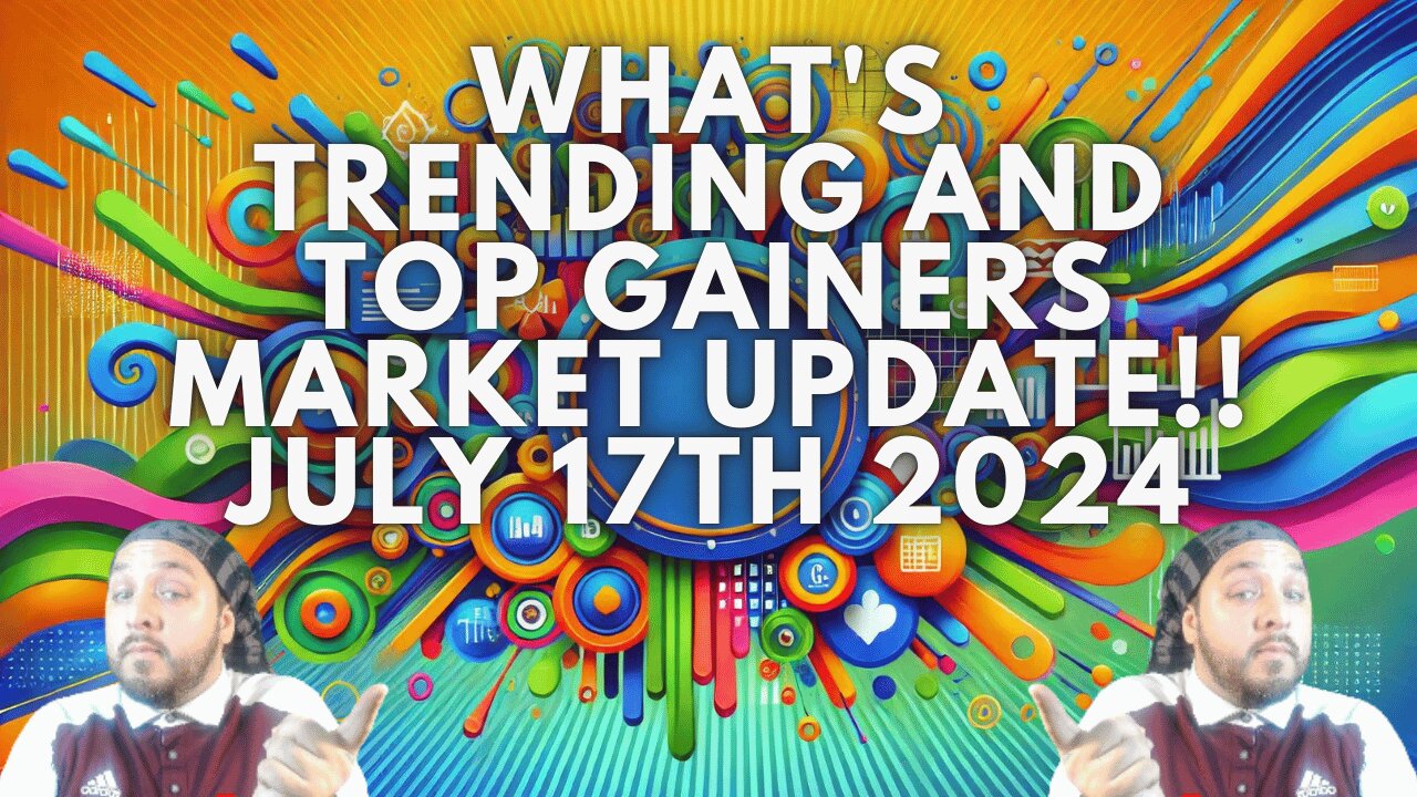 What's Trending And Top Gainers Market update!! July 17th 2024