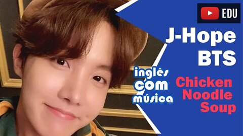 Aprender inglês com música JHope - Inglês com a música Chicken Noodle Soup