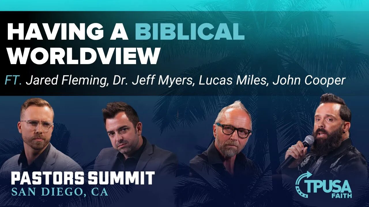 BIBLICAL WORLDVIEW with John Cooper, Dr. Jeff Myers, Lucas Miles & Jared Fleming | TPUSA Faith