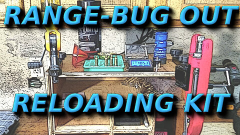 Range - Bug Out, Portable DIY Reloading Kit. Great way to reload on the road.