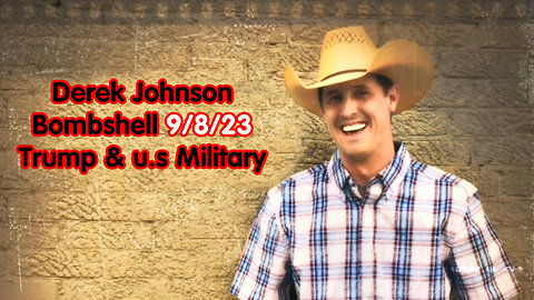 Derek Johnson Bombshell 9/8/23 > Trump & u.s Military