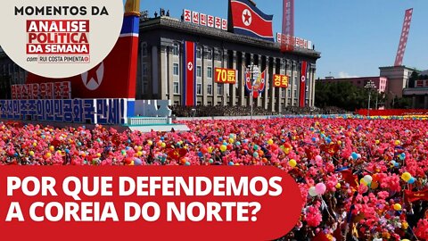 Por que defendemos a Coreia do Norte? | Momentos da Análise Política da Semana