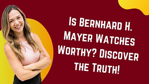 Is Bernhard H. Mayer Watches Worthy? Discover the Truth!