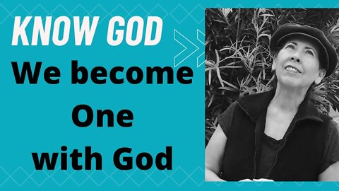 We become one with God.